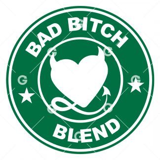 Bad Bitch Blend Starbucks SVG