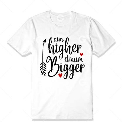 Aim Higher Dream Bigger T-Shirt SVG