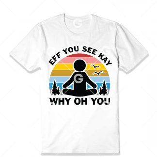 Eff You See Kay (Fuck You) T-Shirt SVG