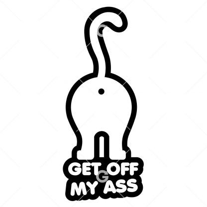 Get Off My Ass Cat Butt Decal SVG