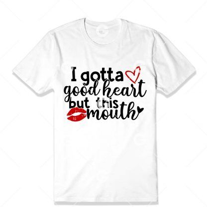 Good Heart But This Mouth T-Shirt SVG