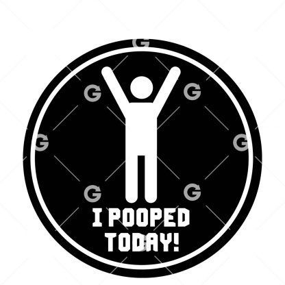 I Pooped Today Decal SVG