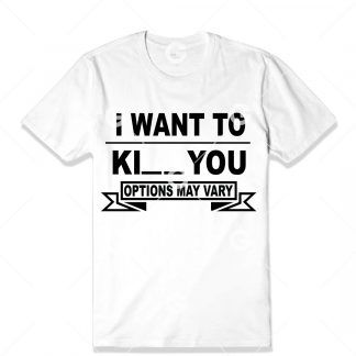 I Want To Kiss You T-Shirt (Options May Very) SVG