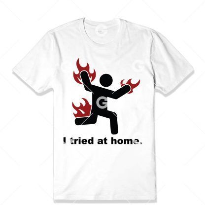I Tried At Home T-Shirt SVG