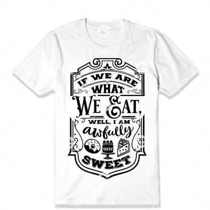 If We Are What We Eat T-Shirt SVG