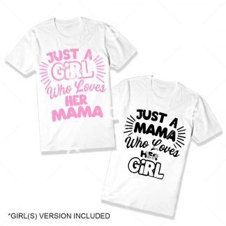 Just a Mama Who Loves Her Girl T-Shirt SVG