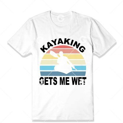Kayaking Gets Me Wet T-Shirt SVG