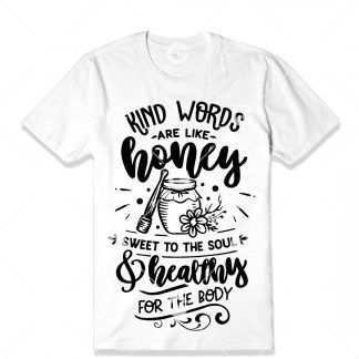 Kind Words are Like Honey T-Shirt SVG