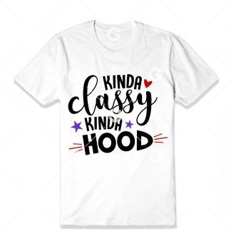 Kinda Classy Kinda Hood T-Shirt SVG