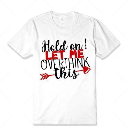 Let Me Over Think This T-Shirt SVG