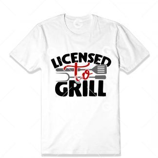 Licensed to Grill BBQ T-Shirt SVG