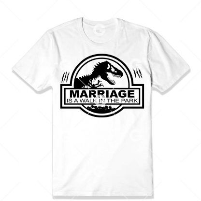 Marriage is a Walk In The Park T-Rex T-Shirt SVG