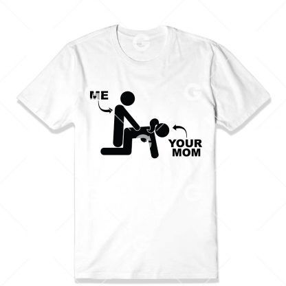 Me, Your Mom Stickman Adult T-Shirt SVG