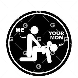 Me, Your Mom Sexual Decal SVG
