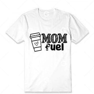 Mom Fuel with Coffee T-Shirt SVG