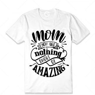 Mom You Are Amazing T-Shirt SVG