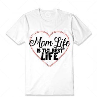 Mom Life is the Best Life T-Shirt SVG