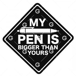 My Pen is Bigger than Yours Decal SVG