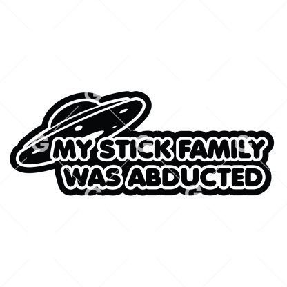 My Stick Family Was Abducted Decal SVG