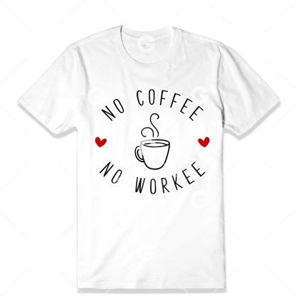 No Coffee No Workee T-Shirt SVG