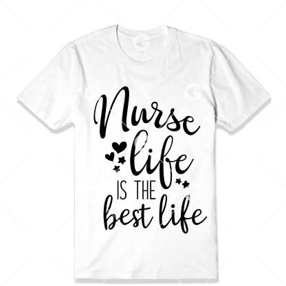 Nurse Life Is The Best Life T-Shirt SVG