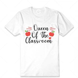 Queen of the Classroom T-Shirt SVG