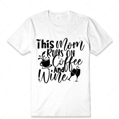 This Mom Runs on Coffee and Wine T-Shirt SVG