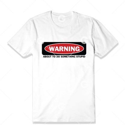 Warning Something Stupid T-Shirt SVG