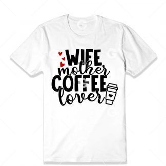 Wife Mother Coffee Lover T-Shirt SVG
