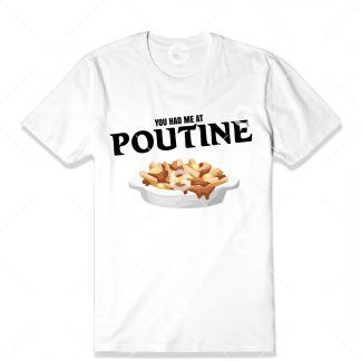 You Had Me At Poutine T-Shirt SVG