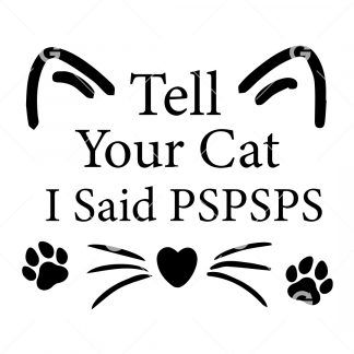 Tell Your Cat I Said PSPSPS SVG