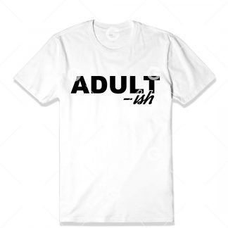 Adult-ISH T-Shirt SVG