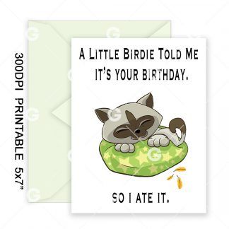 A Little Birdie Told Me It's Your Birthday, So I Ate It Printable Card