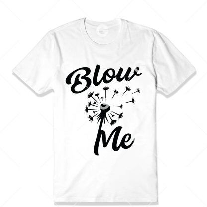 Blow Me Dandelion T-Shirt SVG