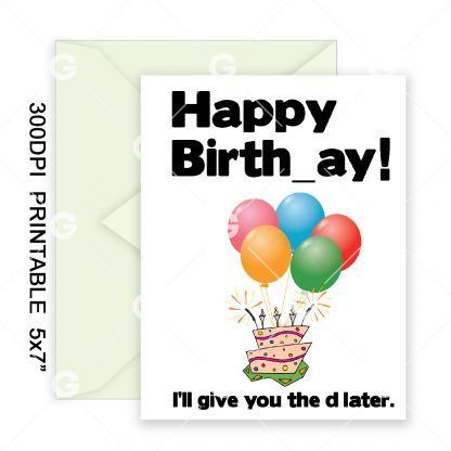 I'll Give You The D Later Birthday Card