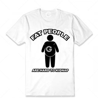 Fat People are Hard To Kidnap T-Shirt SVG