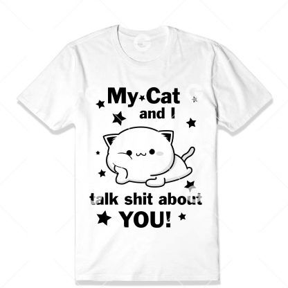 My Cat and I Talk Shirt About You T-Shirt SVG