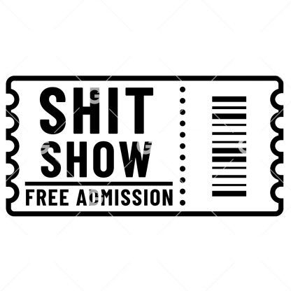 Shit Show Free Admission Ticket SVG