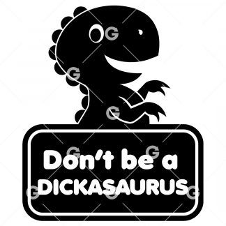 Don't Be A Dickasaurus Dinosaur Decal SVG