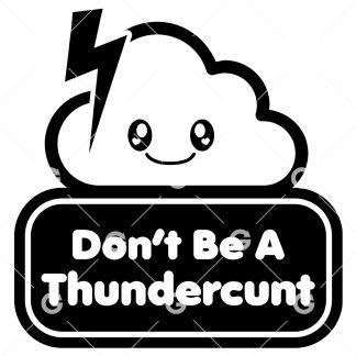 Don't Be A Thundercunt Cloud Decal SVG