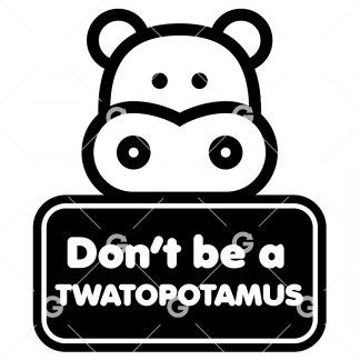 Don't Be A Twatopotamus Hippo Decal SVG