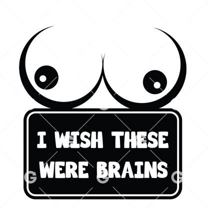 I Wish These Were Brains Boobs Decal SVG