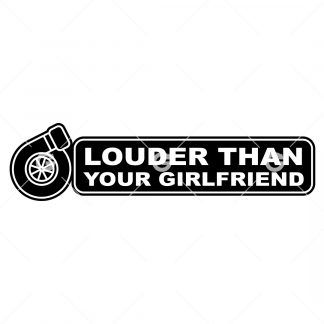 Louder Than Your Girlfriend Decal SVG
