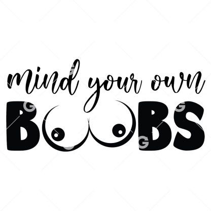 Mind Your Own Boobs Decal SVG