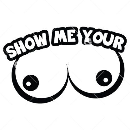 Show Me Your Boobs SVG