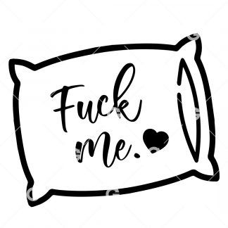 Fuck Me Pillowcase Decal SVG
