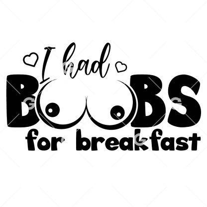 I Had Boobs For Breakfast SVG