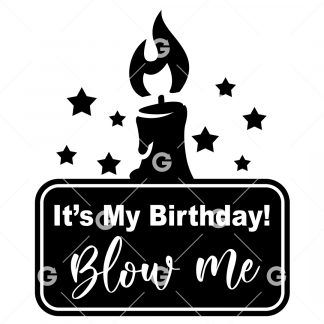 It's My Birthday Blow Me Candle SVG