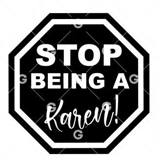 Stop Being a Karen Sign SVG