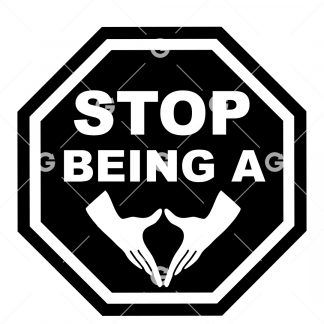 Stop Being A Pussy Sign SVG